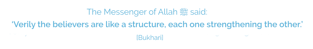 Hadith: Verily the believers are like a structure strengthening each other