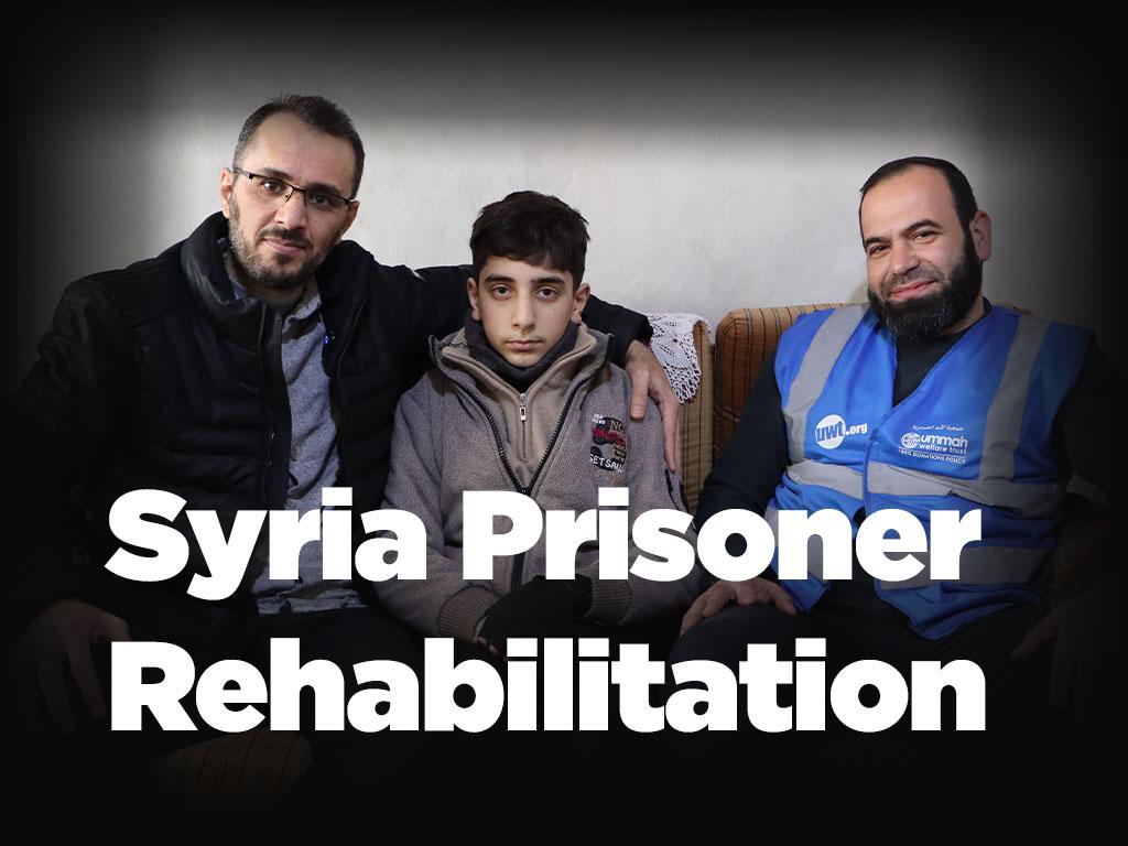 Syria Prisoner Rehabilitation by Ummah Welfare Trust (UWT) Syria Prisoner Rehabilitation by Ummah Welfare Trust