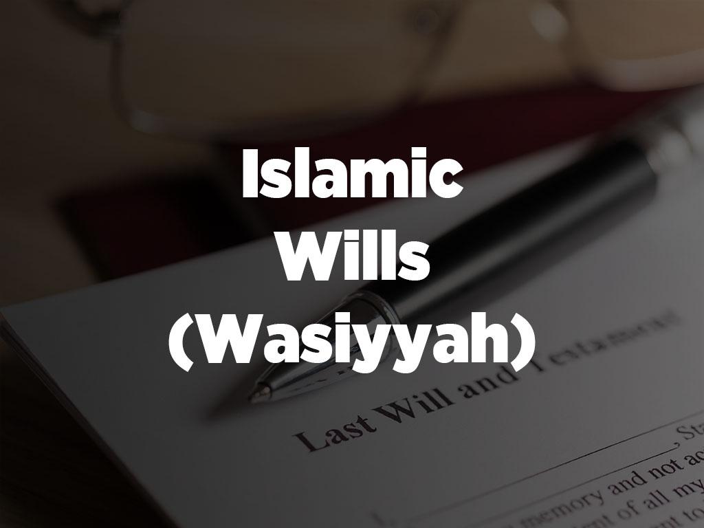 ISLAMIC WILLS (WASIYYAH) by Ummah Welfare Trust (UWT) ISLAMIC WILLS (WASIYYAH) by Ummah Welfare Trust