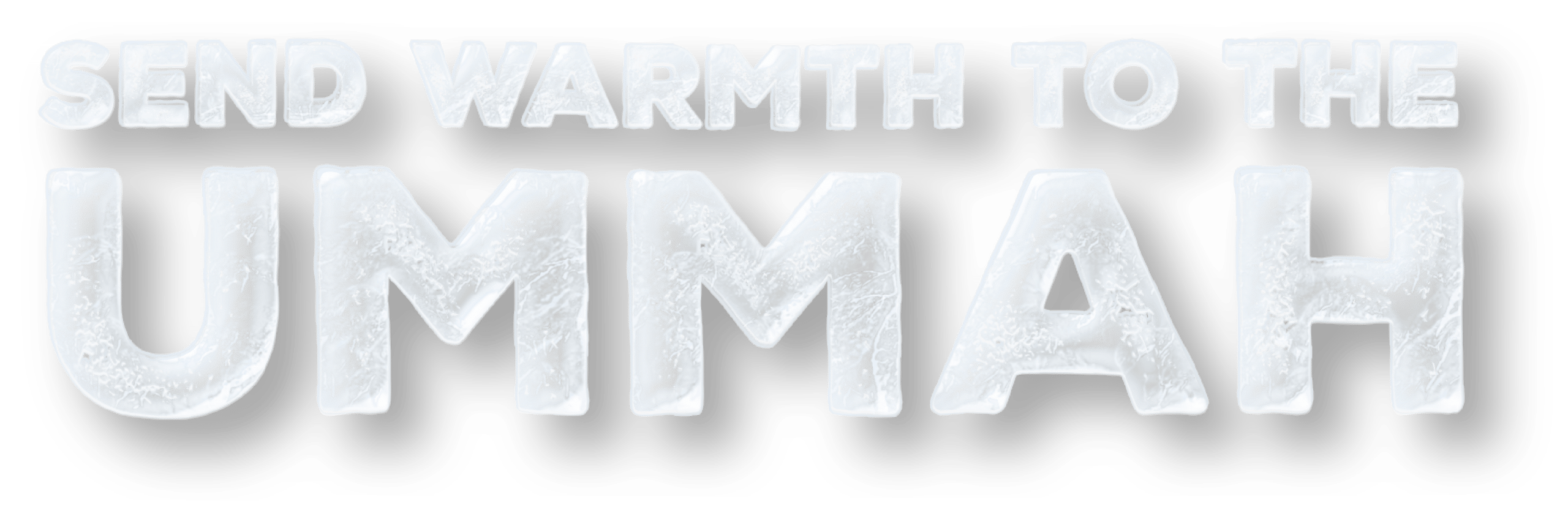 SEND WARMTH TO THE UMMAH